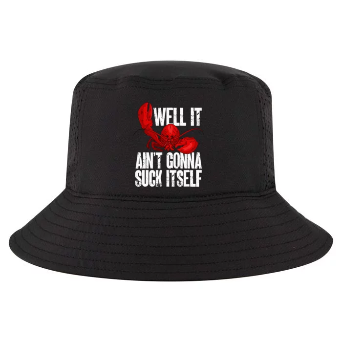 Well It Aint Gonna Suck Itself Lobster Seafood Lover Cool Comfort Performance Bucket Hat