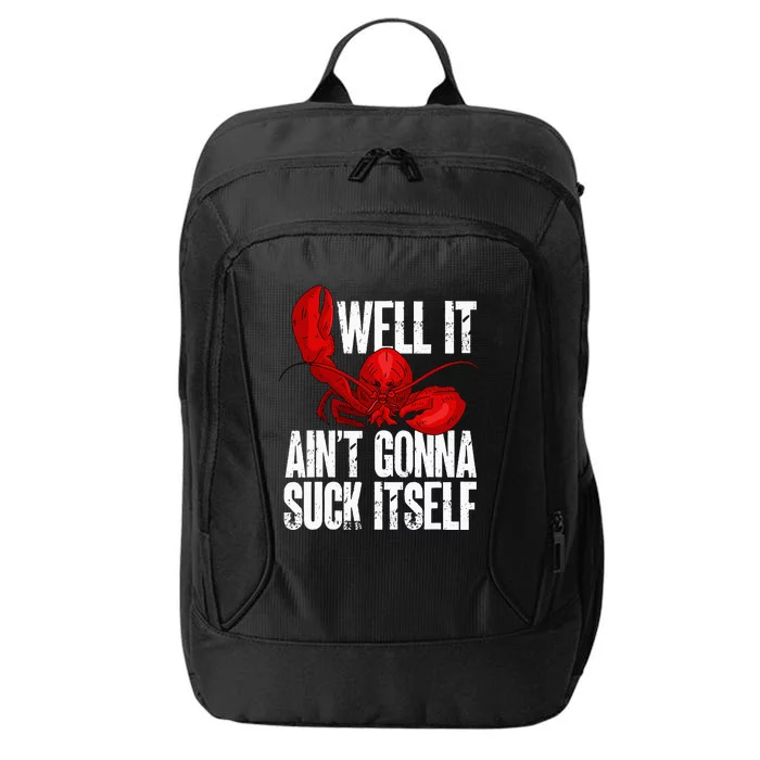 Well It Aint Gonna Suck Itself Lobster Seafood Lover City Backpack