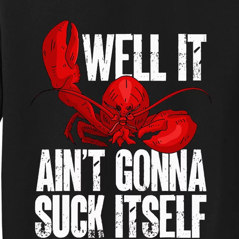 Well It Aint Gonna Suck Itself Lobster Seafood Lover Tall Sweatshirt