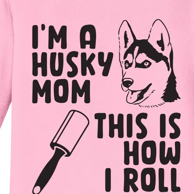 Womens Im A Husky Mom This Is How I Roll Funny Husky Dog Lover Baby Long Sleeve Bodysuit