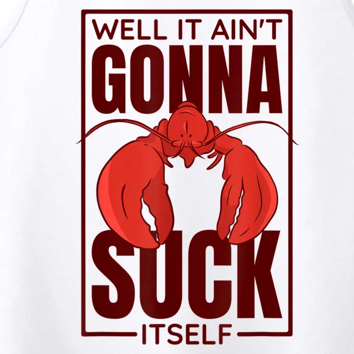 Well It AinT Gonna Suck Itself Cajun Crawfish Lover Performance Tank