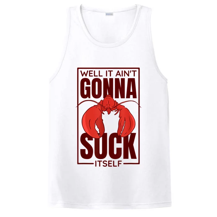 Well It AinT Gonna Suck Itself Cajun Crawfish Lover Performance Tank