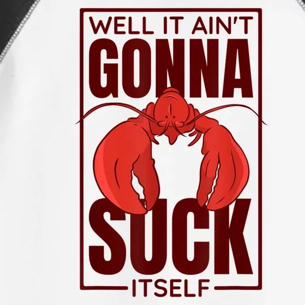 Well It AinT Gonna Suck Itself Cajun Crawfish Lover Toddler Fine Jersey T-Shirt