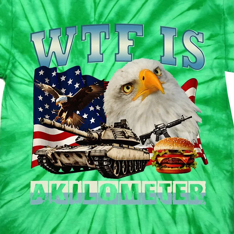 Wtf Is A Kilometer Eagle Badge American Signature Burger Tie-Dye T-Shirt