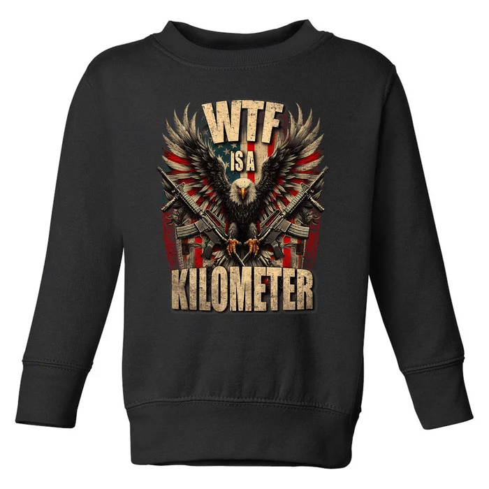 Wtf Is A Kilometer Eagle Badge American Signature Burger Toddler Sweatshirt