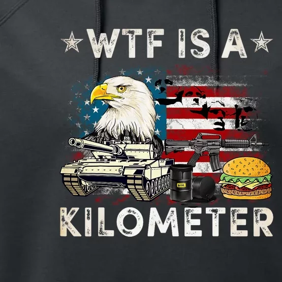 Wtf Is A Kilometer Eagle Badge American Signature Burger Funny 4th Of July Performance Fleece Hoodie