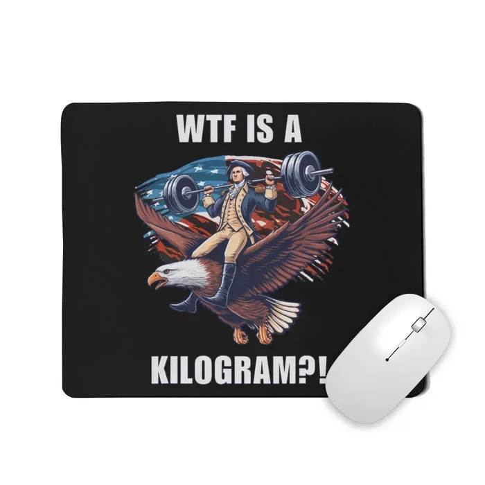 Wtf Is A Kilogram Funny 4th Of July Patriotic Eagle Usa Mousepad