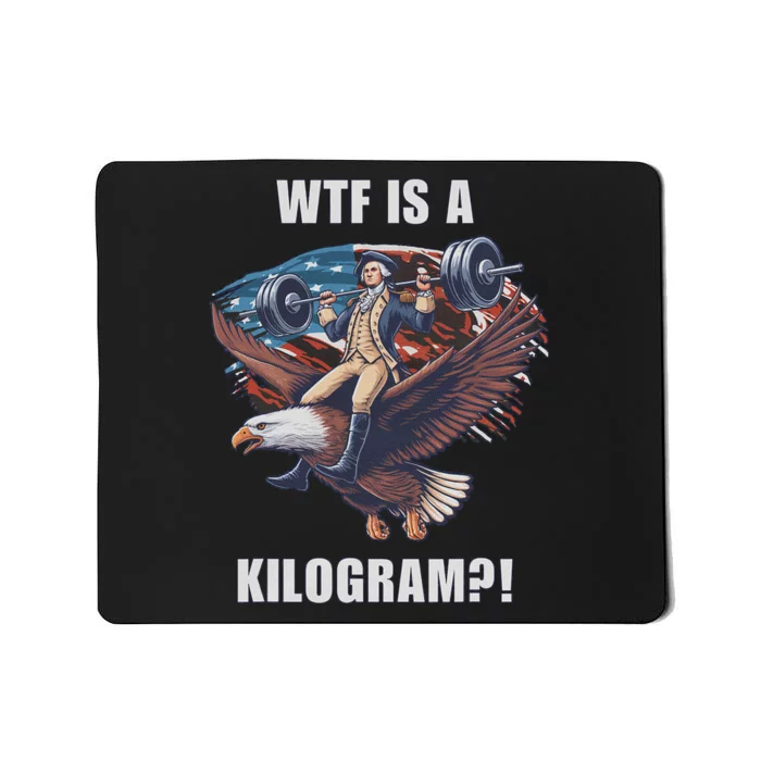 Wtf Is A Kilogram Funny 4th Of July Patriotic Eagle Usa Mousepad