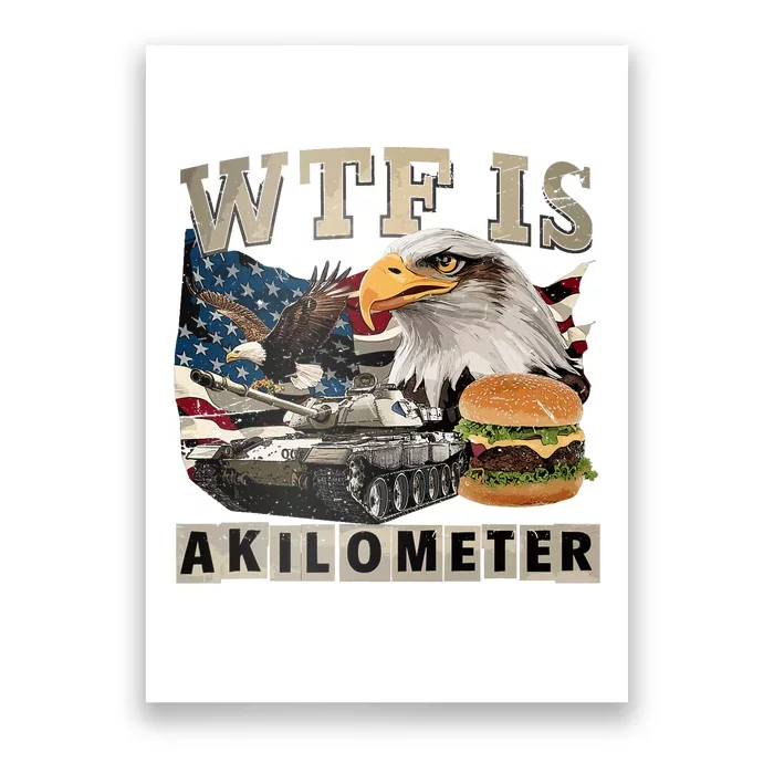 Wtf Is A Kilometer Eagle Badge American Signature Burger Poster