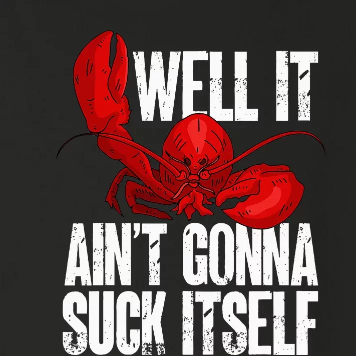 Well It Aint Gonna Suck Itself Lobster Seafood Lover Toddler Long Sleeve Shirt