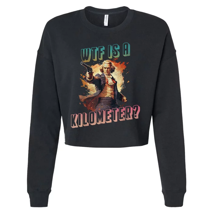 WTF Is A Kilometer Funny American George Washington Cropped Pullover Crew