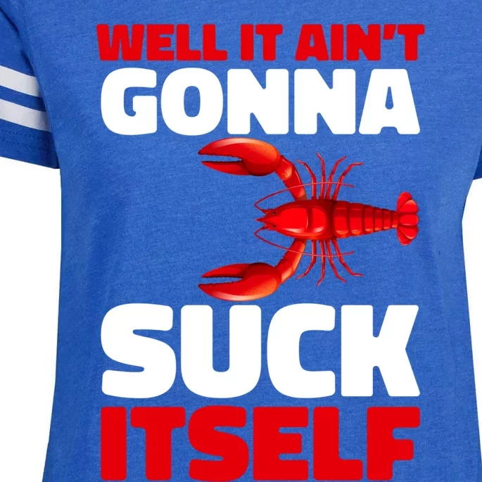 Well It AinT Gonna Suck Itself Crawfish Crustacean Seafood Gift Enza Ladies Jersey Football T-Shirt