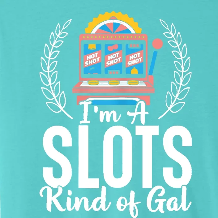 Wo I'm A Slots Kind Of Gal Slot Machine Casino Gambling ChromaSoft Performance T-Shirt