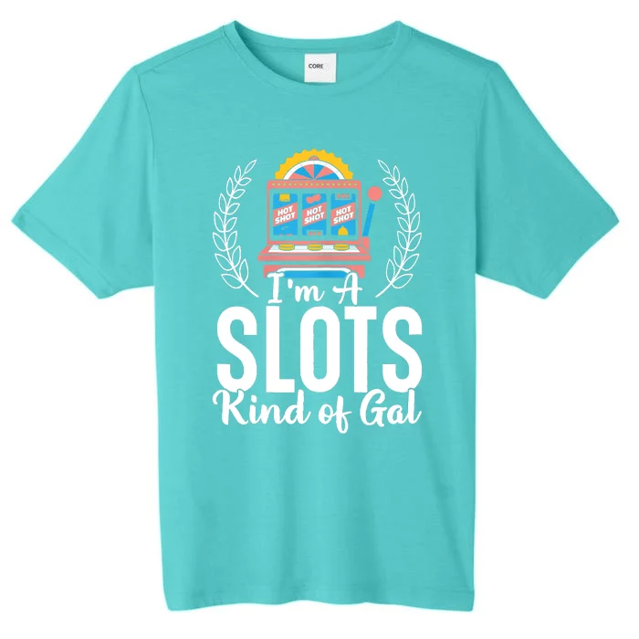 Wo I'm A Slots Kind Of Gal Slot Machine Casino Gambling ChromaSoft Performance T-Shirt