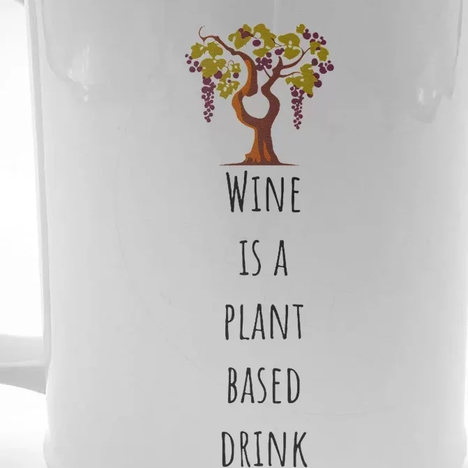 Wine Is A Plant Based Drink Front & Back Beer Stein