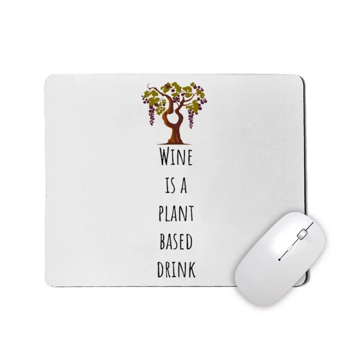 Wine Is A Plant Based Drink Mousepad