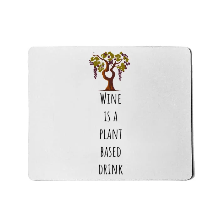 Wine Is A Plant Based Drink Mousepad