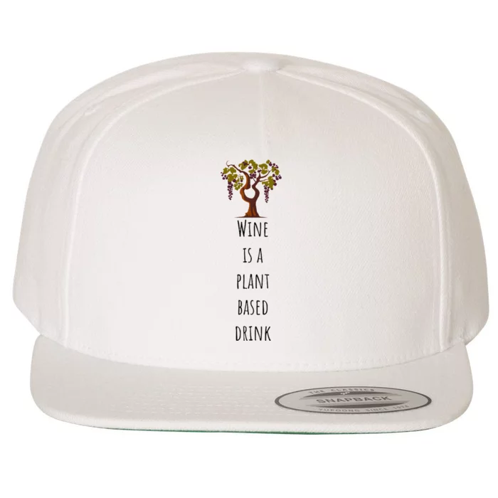 Wine Is A Plant Based Drink Wool Snapback Cap