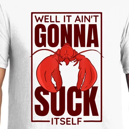 Well It Ain'T Gonna Suck Itself, Cajun Crawfish Lover Pajama Set