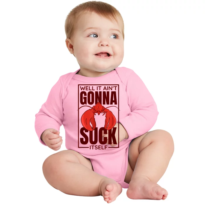 Well It AinT Gonna Suck Itself Cajun Crawfish Boil Vintage Baby Long Sleeve Bodysuit