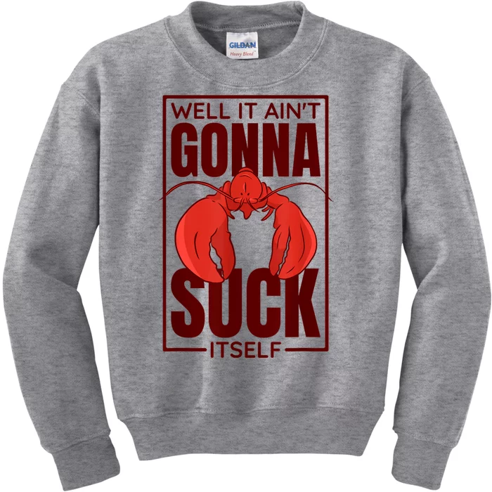 Well It AinT Gonna Suck Itself Cajun Crawfish Boil Vintage Kids Sweatshirt