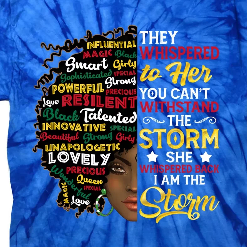 Wo I Am Storm They Whispered To Her You Can't Withstand Gift Tie-Dye T-Shirt