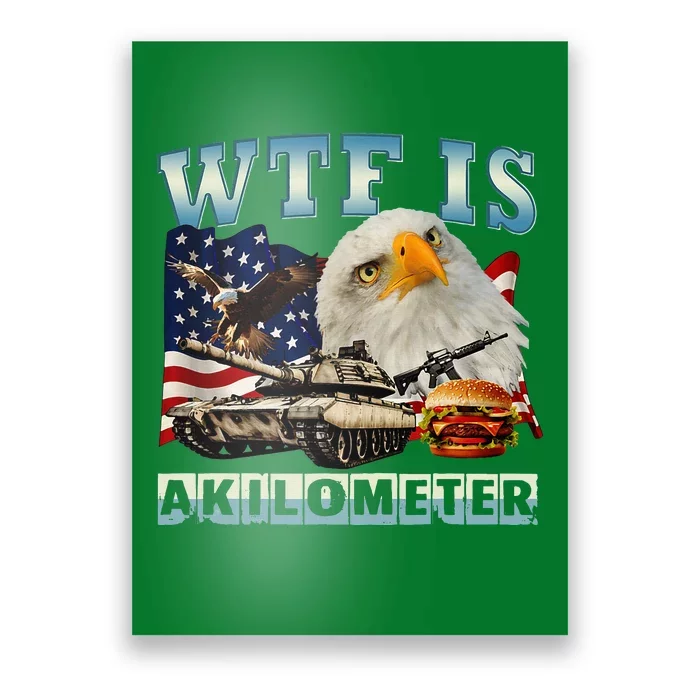 Wtf Is A Kilometer Eagle Badge American Signature Burger Poster