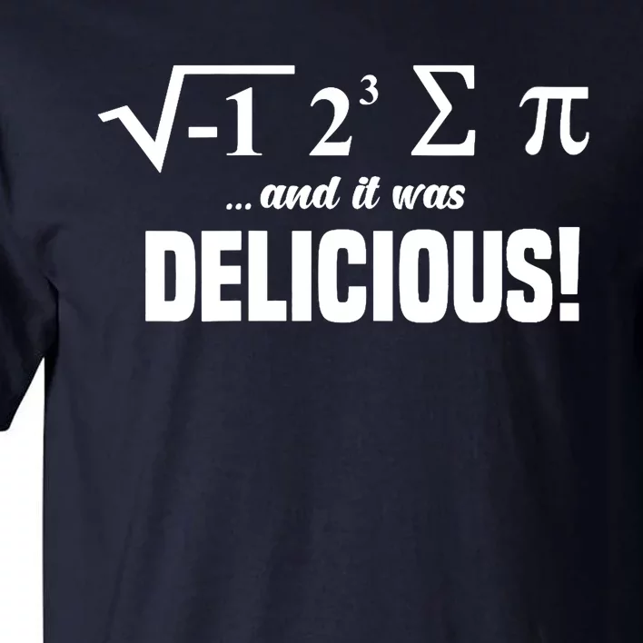 Wo I Ate Some Pie And It Was Delicious Funny Math Pun Pi Day V-Neck Tall T-Shirt