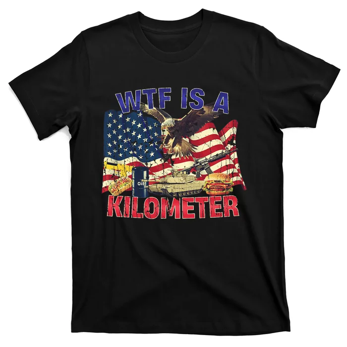 Wtf Is A Kilometer Eagle Badge American Signature Burger Trendy Design T-Shirt