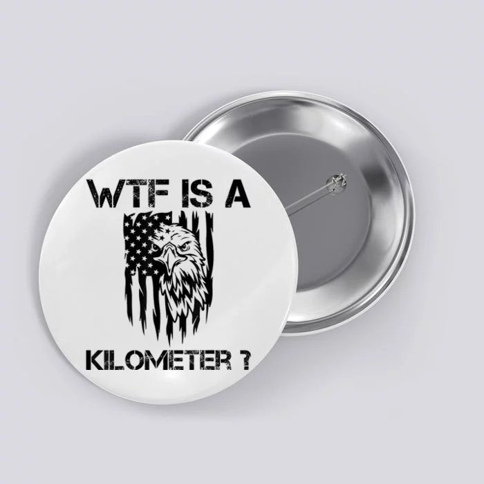 Wtf Is A Kilometer Eagle Badge American Signature Burger Button