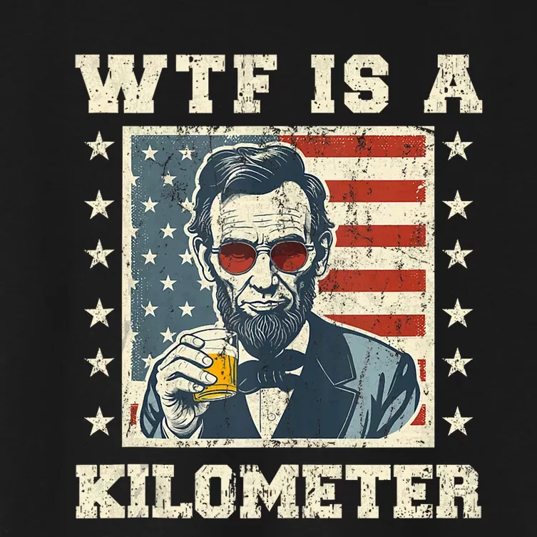 Wtf Is A Kilometer Abe Lincoln July 4th Funny Patriotic Women's Crop Top Tee