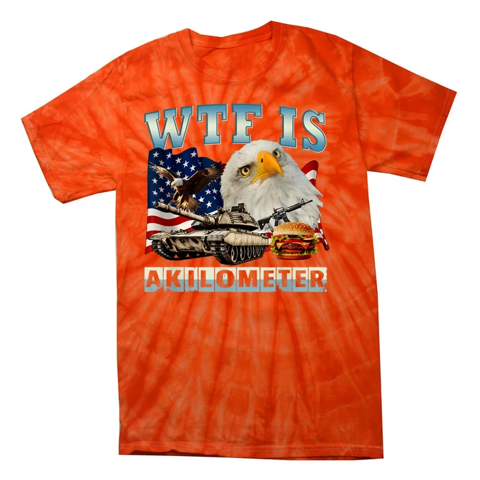 Wtf Is A Kilometer Eagle Badge American Signature Burger Tie-Dye T-Shirt