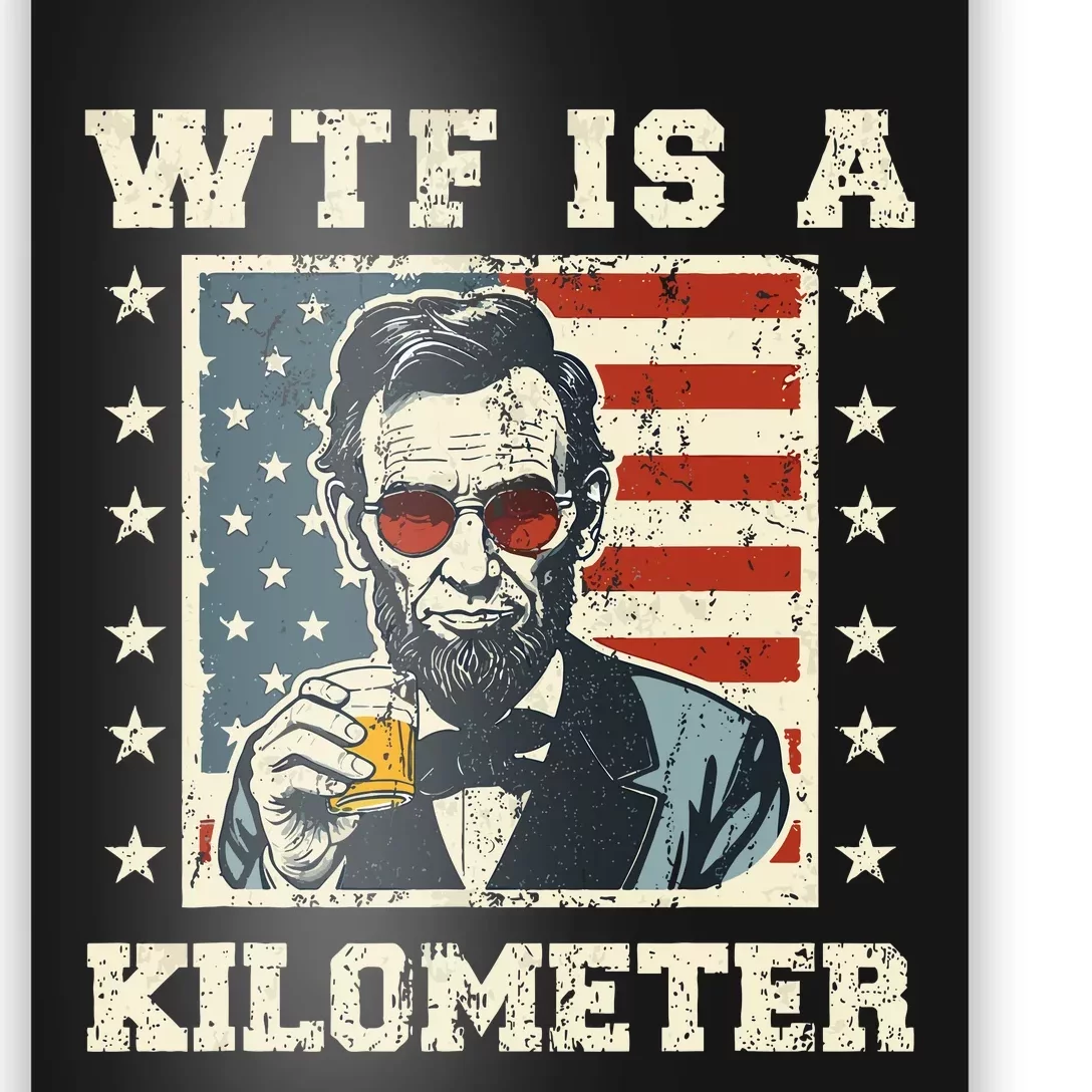 Wtf Is A Kilometer Abe Lincoln July 4th Patriotic Poster