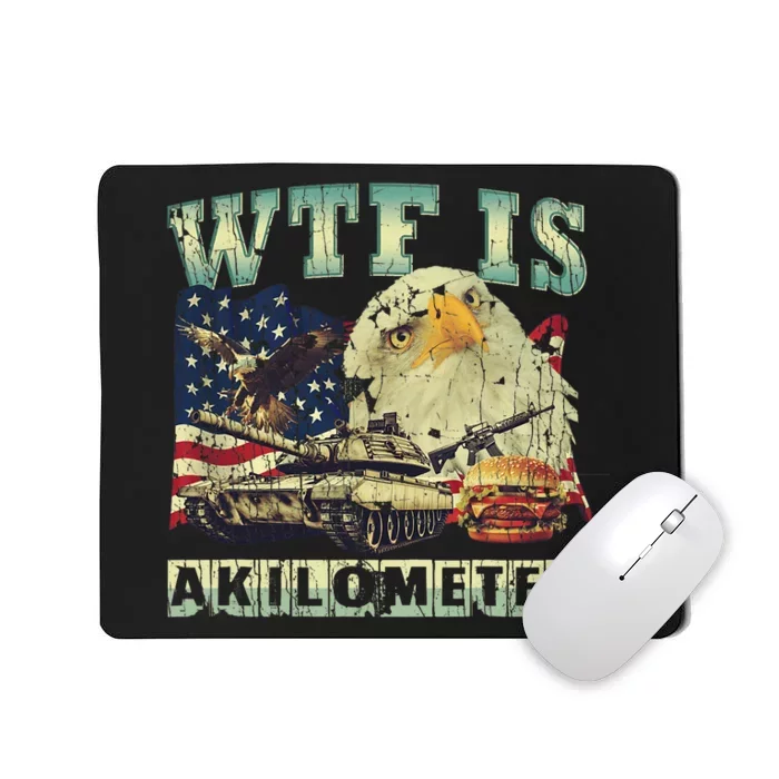 Wtf Is A Kilometer Eagle Badge American Signature Burger 4th Of July Gift Mousepad