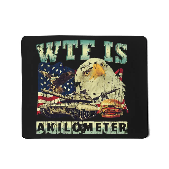 Wtf Is A Kilometer Eagle Badge American Signature Burger 4th Of July Gift Mousepad