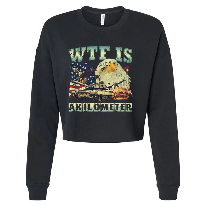 Wtf Is A Kilometer Eagle Badge American Signature Burger 4th Of July Gift Cropped Pullover Crew