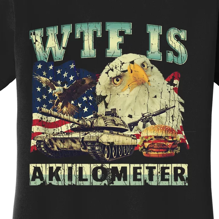 Wtf Is A Kilometer Eagle Badge American Signature Burger 4th Of July Gift Women's T-Shirt