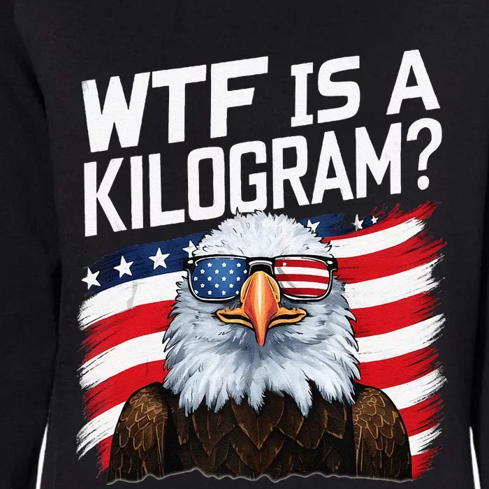 Wtf Is A Kilogram Funny 4th Of July Patriotic Eagle Usa Womens California Wash Sweatshirt