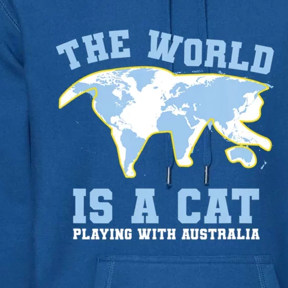 World Is A Cat Playing With Australia Funny Australian Day Gift Premium Hoodie