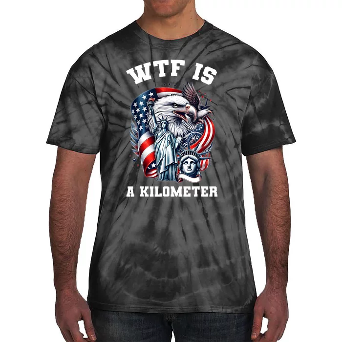 Wtf Is A Kilometer Eagle Badge American Signature Tie-Dye T-Shirt