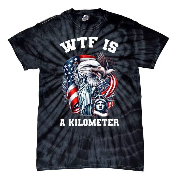 Wtf Is A Kilometer Eagle Badge American Signature Tie-Dye T-Shirt