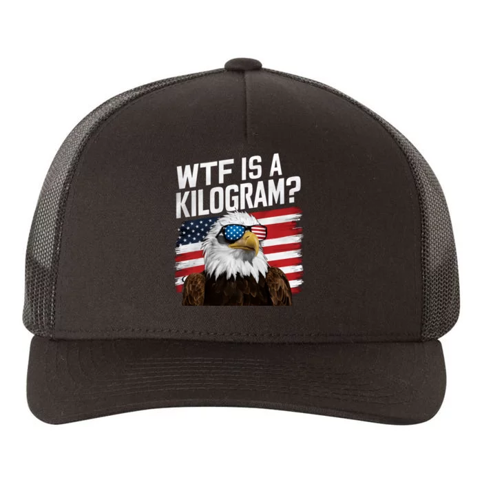 Wtf Is A Kilogram Funny 4th Of July Patriotic Eagle Usa Yupoong Adult 5-Panel Trucker Hat