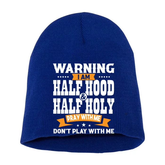 Warning I Am Half Hood Half Holy Cool Gift Short Acrylic Beanie