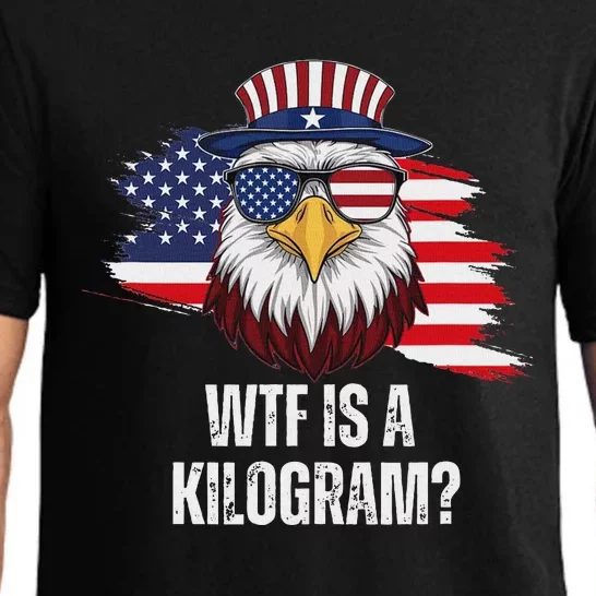 Wtf Is A Kilogram Funny 4th Of July Eagle Usa2024 Patriotic Pajama Set