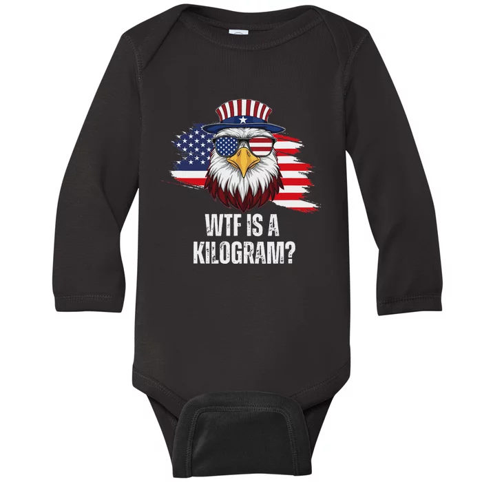 Wtf Is A Kilogram Funny 4th Of July Eagle Usa2024 Patriotic Baby Long Sleeve Bodysuit