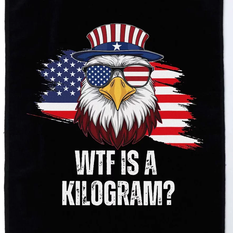 Wtf Is A Kilogram Funny 4th Of July Eagle Usa2024 Patriotic Platinum Collection Golf Towel