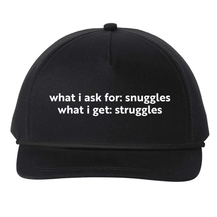 What I Ask For Snuggles What I Get Struggles Funny Saying Quote Snapback Five-Panel Rope Hat