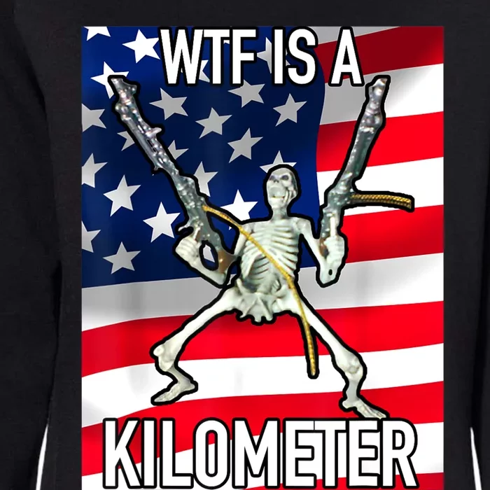 WTF Is A Kilometer July 4th Skeleton Funny Cringey USA Meme Womens California Wash Sweatshirt