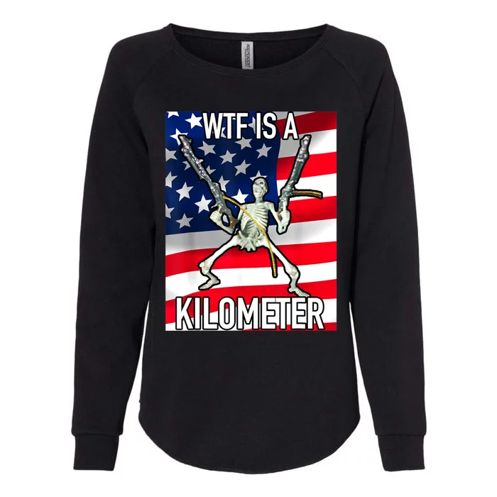 WTF Is A Kilometer July 4th Skeleton Funny Cringey USA Meme Womens California Wash Sweatshirt