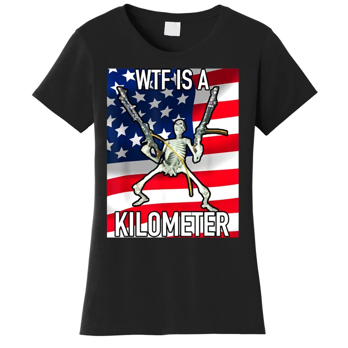 WTF Is A Kilometer July 4th Skeleton Funny Cringey USA Meme Women's T-Shirt